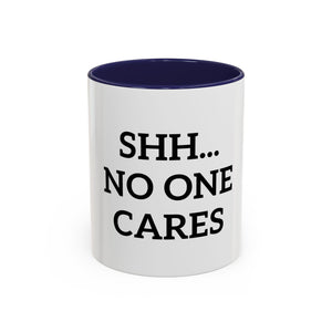 Shh No One Cares Dad Accent Coffee Mug, Rude Quote Cup, Sarcastic Fathers Day Gift, Gift for Him, Ceramic Tea Cup, Joke Gift for Dad