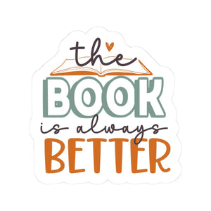 The Book Is Always Better Sticker | Bookish Sticker | Bookworm | Kindle Sticker | Reader Gift for Her | Bookish Decal | Bookish Merch