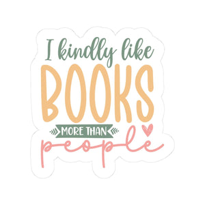 I Like Books More Than People Sticker | Bookish Sticker | Bookworm | Kindle Sticker | Reader Gift for Her | Bookish Decal | Bookish Merch
