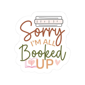 Sorry I'm All Booked Up Sticker | Bookish Sticker | Bookworm | Kindle Sticker | Reader Gift for Her | Bookish Decal | Bookish Merch