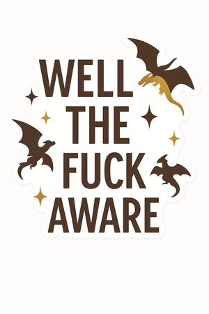 Well The Fuck Aware, Xaden Riorson Quote, Fourth Wing Sticker, Onyx Storm Sticker, Fourth Wing, Basgiath War Bookish Gift for Readers