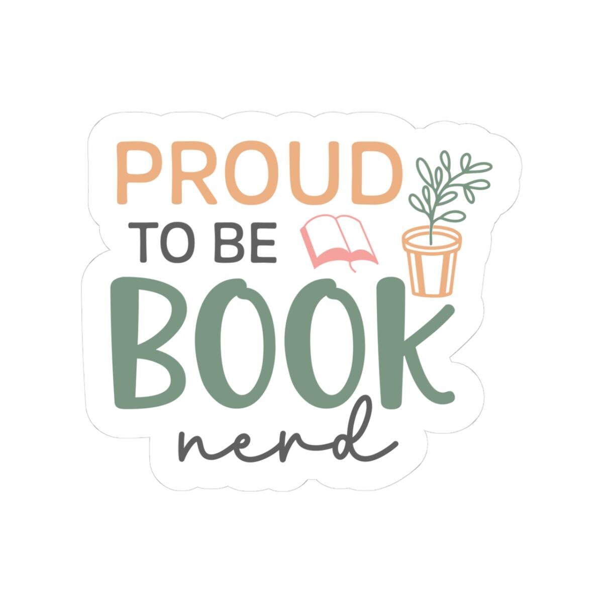 Proud to Be Book Nerd Sticker | Bookish Sticker | Bookworm | Kindle Sticker | Reader Gift for Her | Bookish Decal | Bookish Merch