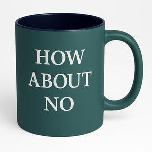 Funny How About No Dad Accent Coffee Mug, Rude Quote Cup, Sarcastic Fathers Day Gift, Gift for Him, Ceramic Tea Cup, Joke Gift for Dad