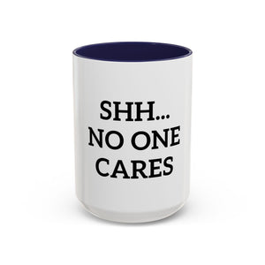 Shh No One Cares Dad Accent Coffee Mug, Rude Quote Cup, Sarcastic Fathers Day Gift, Gift for Him, Ceramic Tea Cup, Joke Gift for Dad