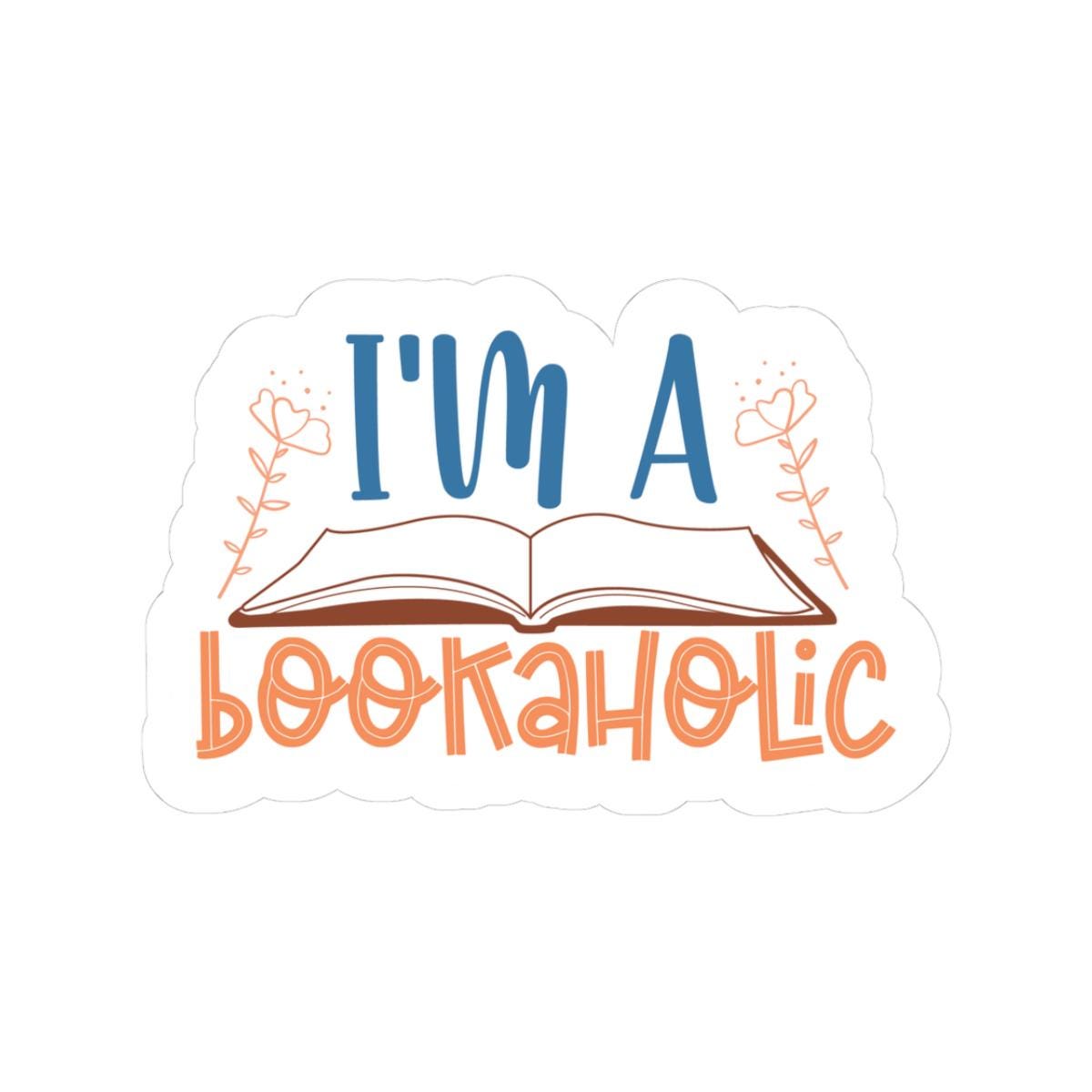 I'm a Bookaholic Sticker | Bookish Sticker | Bookworm | Kindle Sticker | Reader Gift for Her | Bookish Decal | Bookish Merch