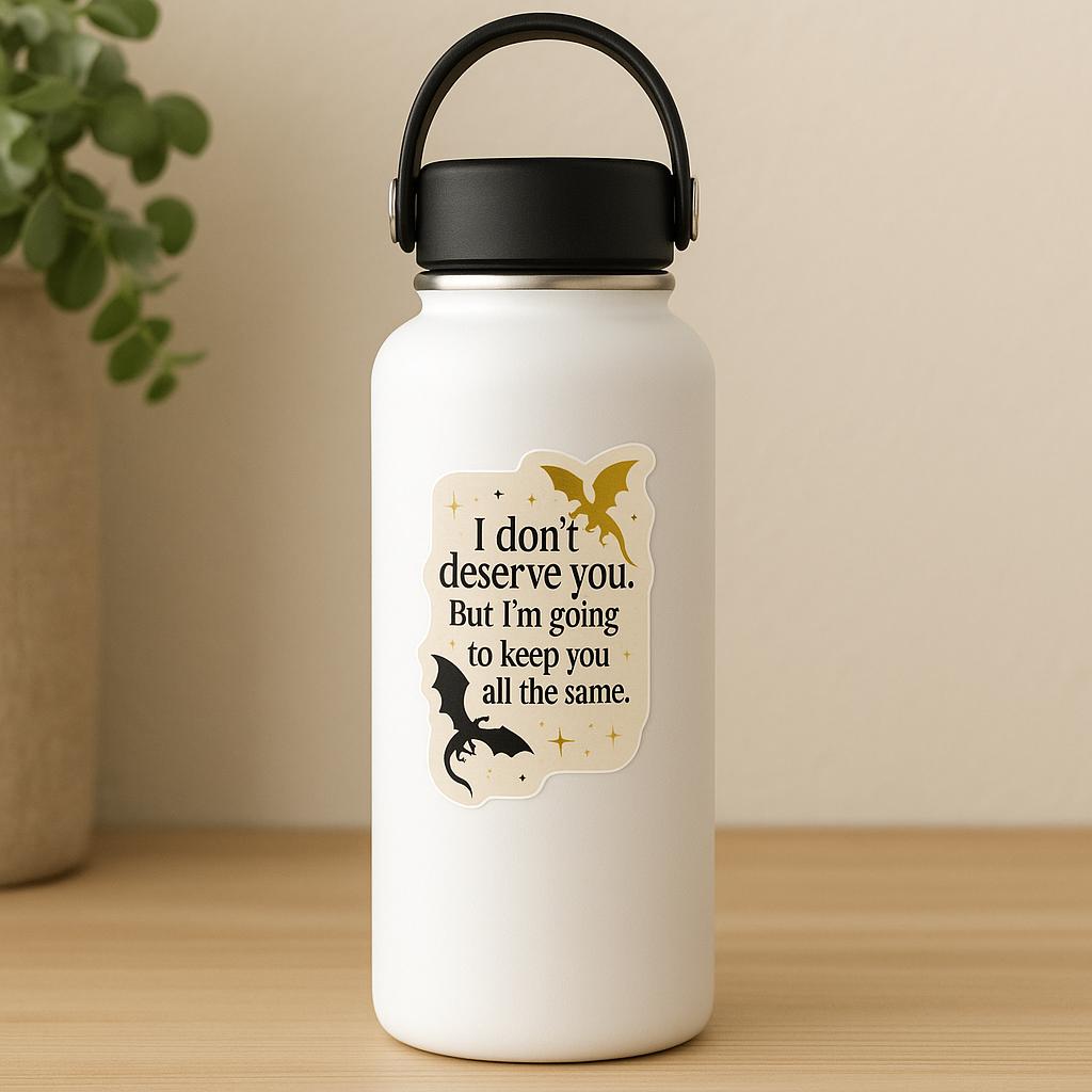 I Dont Deserve You, Xaden Riorson Quote, Fourth Wing Sticker, Onyx Storm Sticker, Fourth Wing, Bookish Gift for Readers, Romantasy