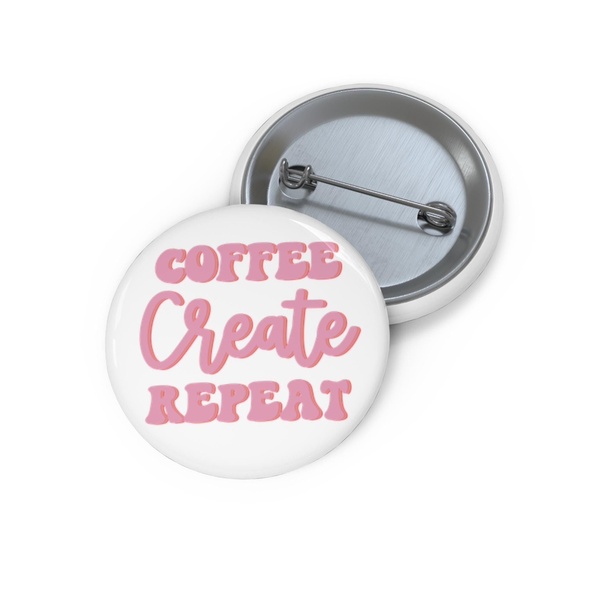 Custom Coffee Create Repeat Pin Buttons, Fun Accessories for Crafters, Gifts for Friends, Badge Buttons, Trendy Fashion Pins, Unique [...]