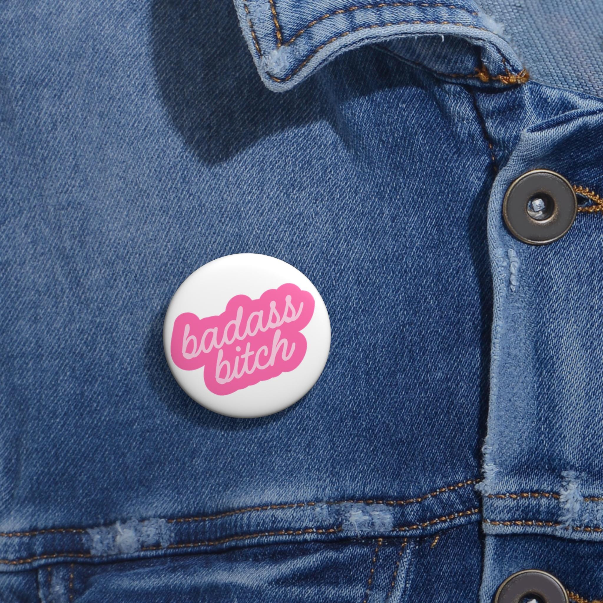 Custom Badass Bitch Pin Buttons | Empowering Accessories, Fun Gifts, Fashion Statements, Statement Pins, Cute Badge Pins