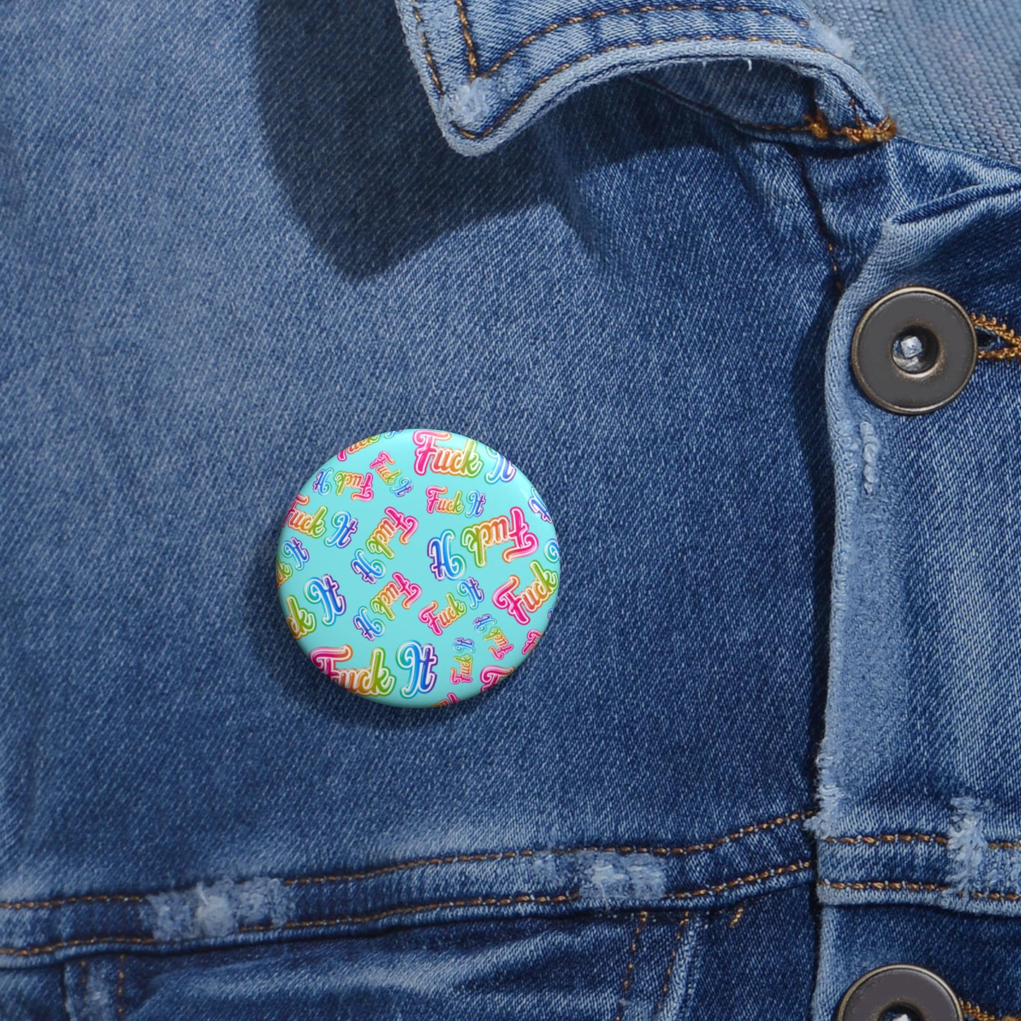 Custom Fuck it Pin Buttons | Empowering Accessories, Fun Gifts, Fashion Statements, Statement Pins, Cute Badge Pins