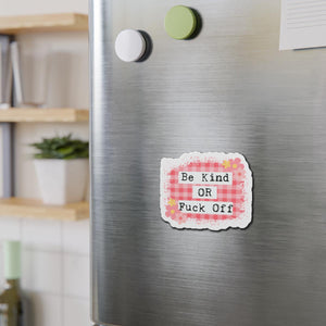 Playful Fridge Magnet, Be Kind OR Fuck Off, Humor Magnet, Funny Fridge Decor, Gift for Friends, Kitchen Magnet