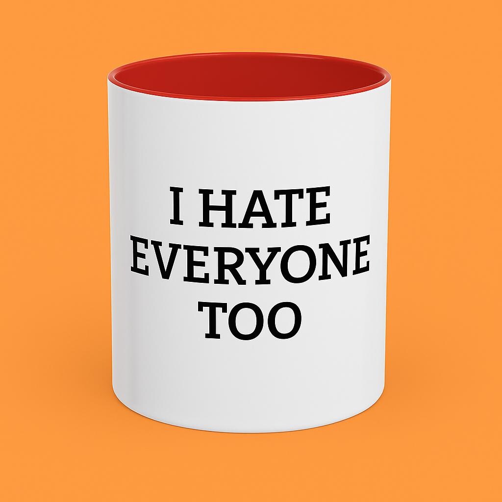 I Hate Everyone Dad Accent Coffee Mug, Rude Quote Cup, Sarcastic Fathers Day Gift, Gift for Him, Ceramic Tea Cup, Joke Gift for Dad