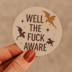Well The Fuck Aware, Xaden Riorson Quote, Fourth Wing Sticker, Onyx Storm Sticker, Fourth Wing, Basgiath War Bookish Gift for Readers